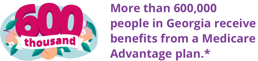 More than 600,000 people in Georgia receive benefits from a Medicare Advantage plan.