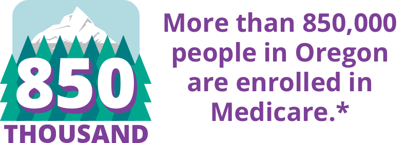 More than 850,000 people in Oregon are enrolled in a Medicare plan.
